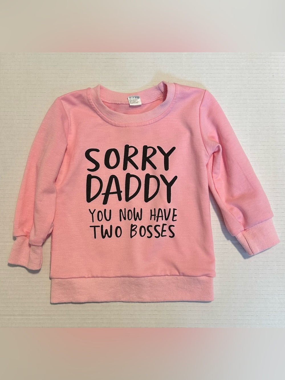 Pink Girls Sweatshirt Size 12-18 Mo “Sorry Daddy You Now Have Two Bosses Now” **